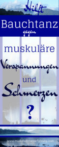 Hilft Bauchtanz gegen muskuläre Verspannungen und Schmerzen?